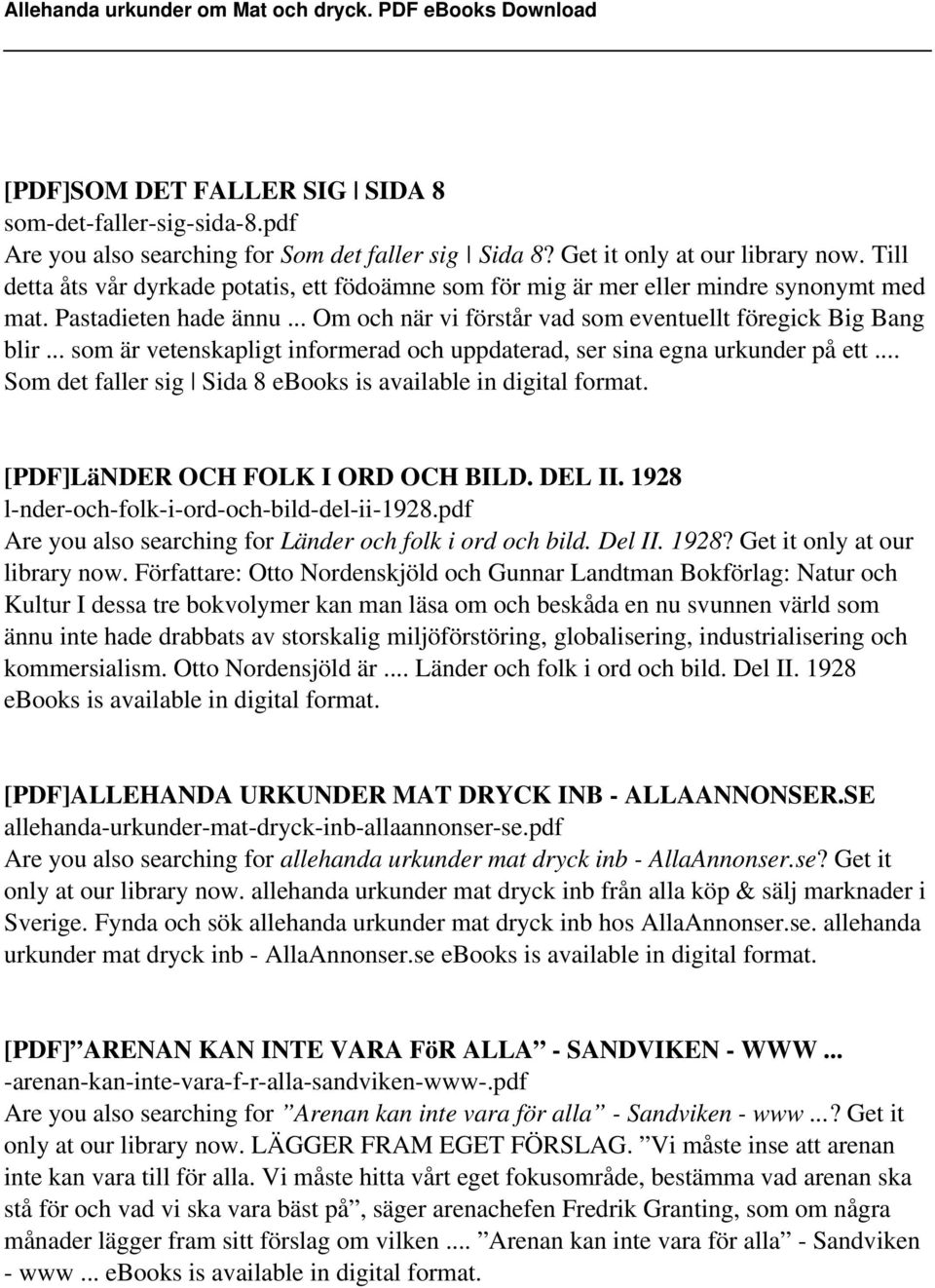 .. som är vetenskapligt informerad och uppdaterad, ser sina egna urkunder på ett... Som det faller sig Sida 8 ebooks is available in digital format. [PDF]LäNDER OCH FOLK I ORD OCH BILD. DEL II.