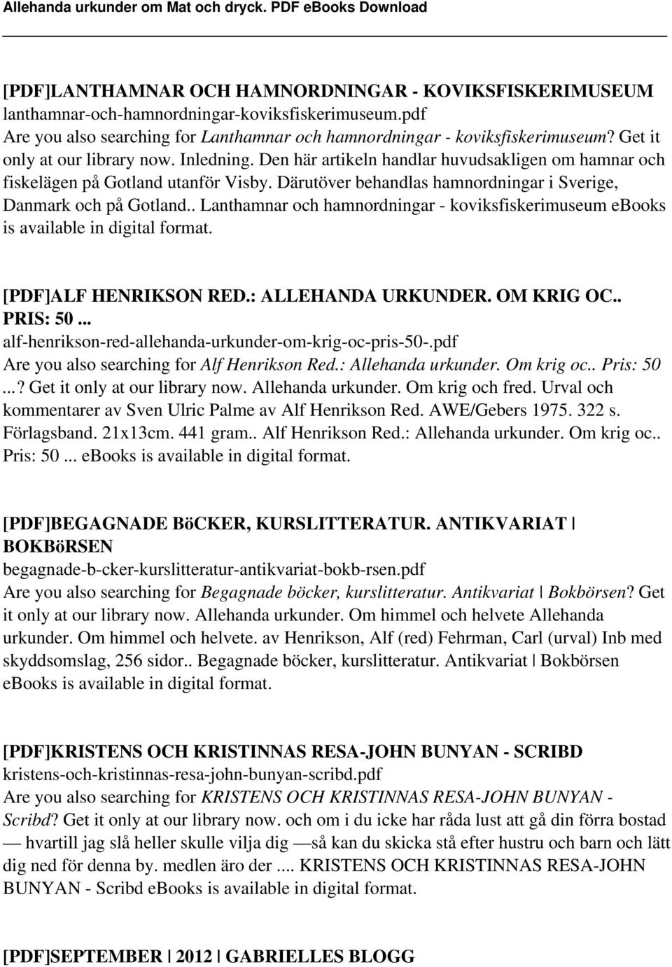 Därutöver behandlas hamnordningar i Sverige, Danmark och på Gotland.. Lanthamnar och hamnordningar - koviksfiskerimuseum ebooks is available in digital format. [PDF]ALF HENRIKSON RED.