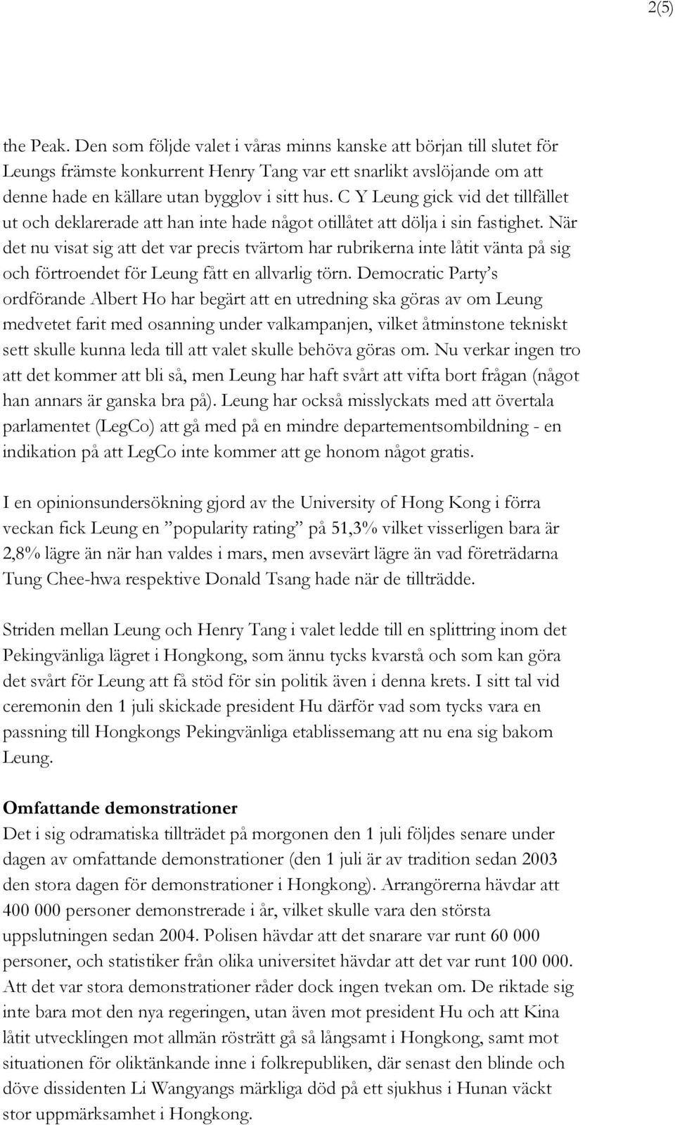 C Y Leung gick vid det tillfället ut och deklarerade att han inte hade något otillåtet att dölja i sin fastighet.