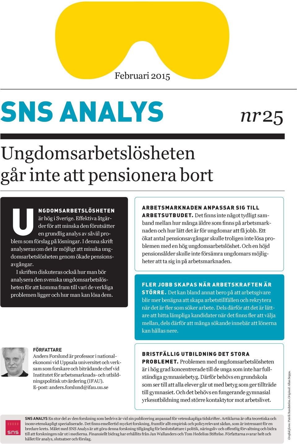 I denna skrift analyseras om det är möjligt att minska ungdomsarbetslösheten genom ökade pensionsavgångar.