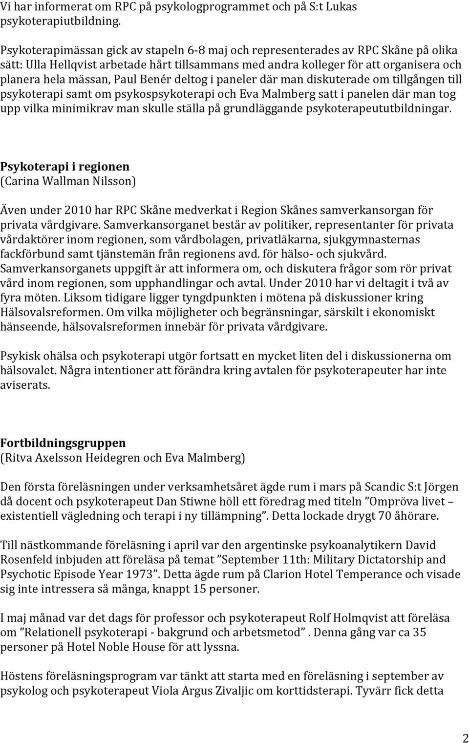 planerahelamässan,paulbenérdeltogipanelerdärmandiskuteradeomtillgångentill psykoterapisamtompsykospsykoterapiochevamalmbergsattipanelendärmantog