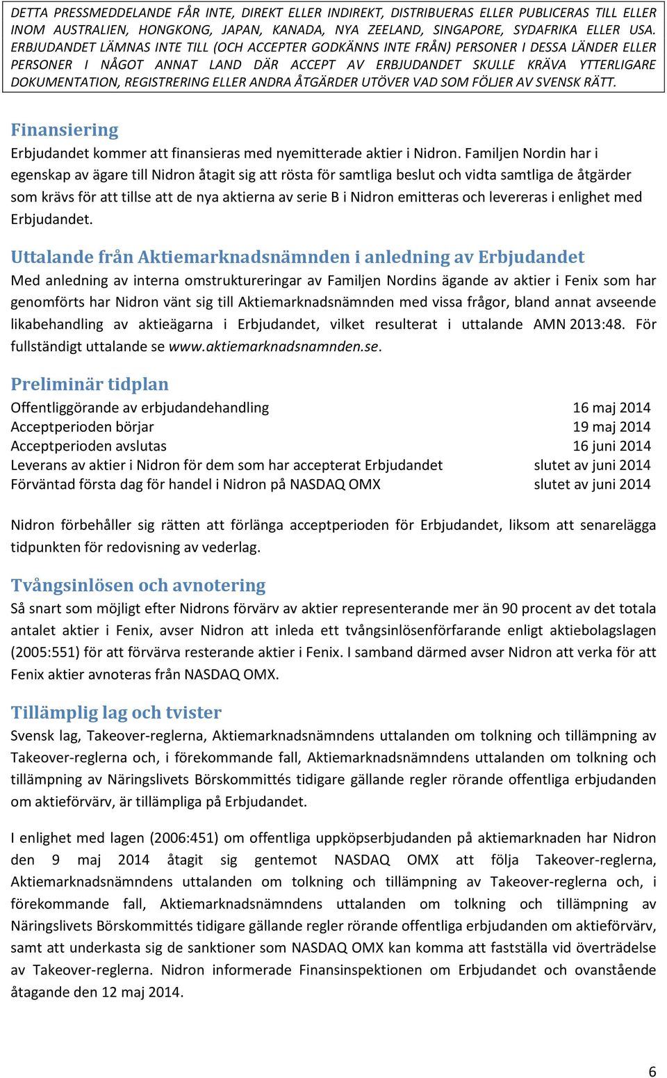 och levereras i enlighet med Erbjudandet.