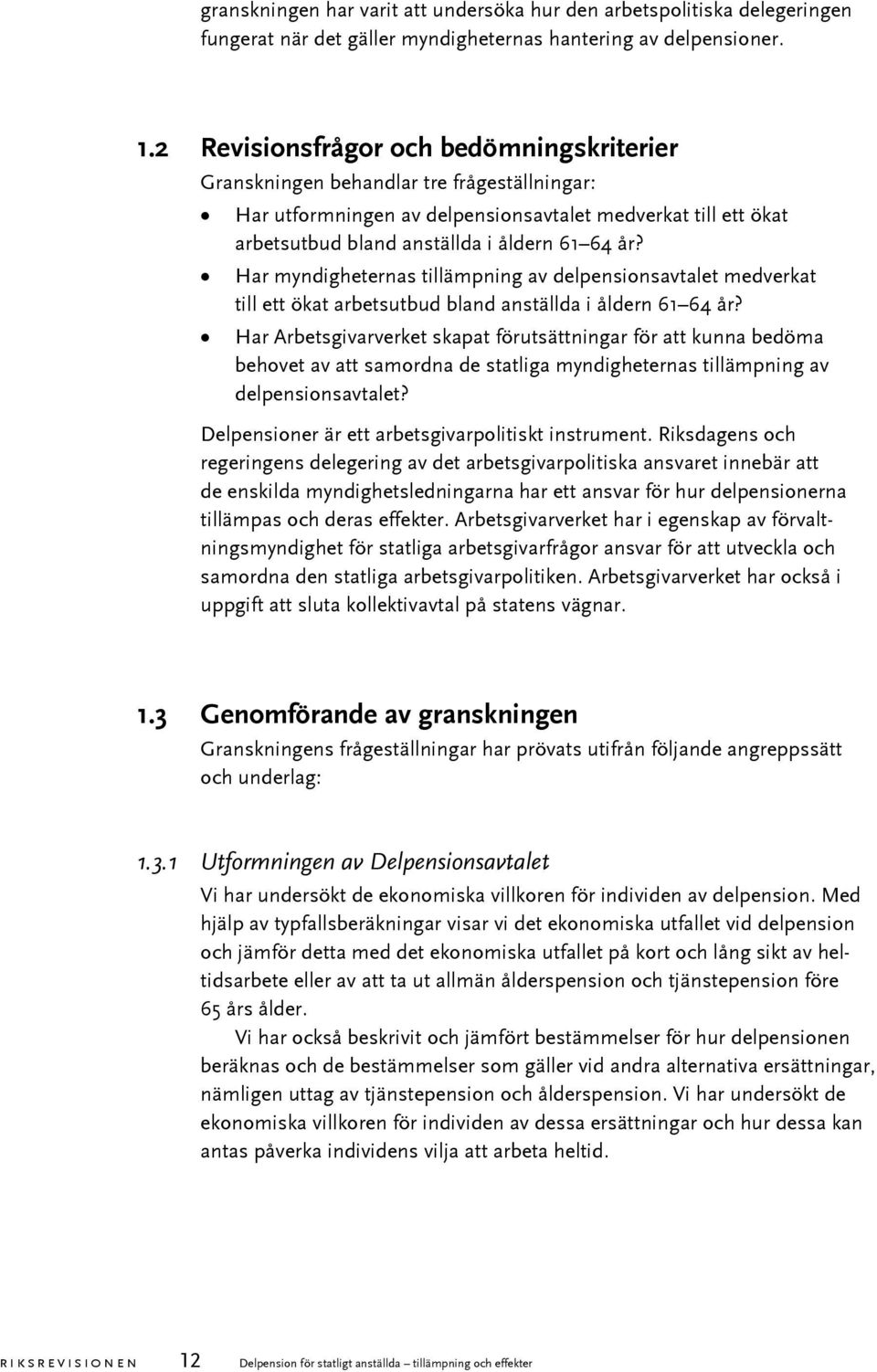 Har myndigheternas tillämpning av delpensionsavtalet medverkat till ett ökat arbetsutbud bland anställda i åldern 61 64 år?