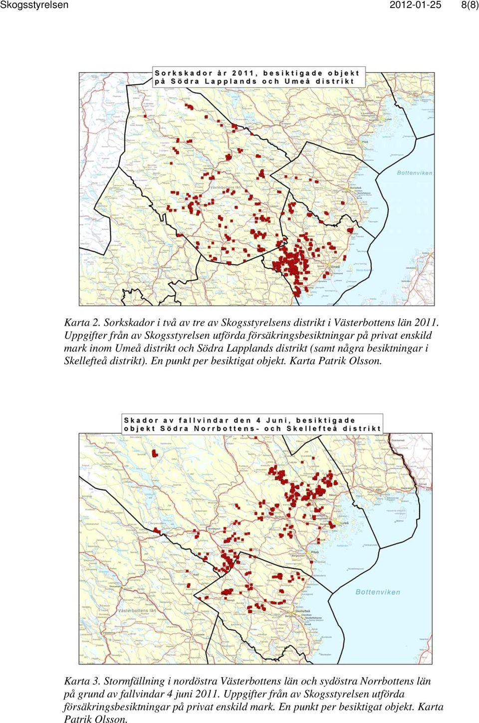 besiktningar i Skellefteå distrikt). En punkt per besiktigat objekt. Karta Patrik Olsson. Karta 3.