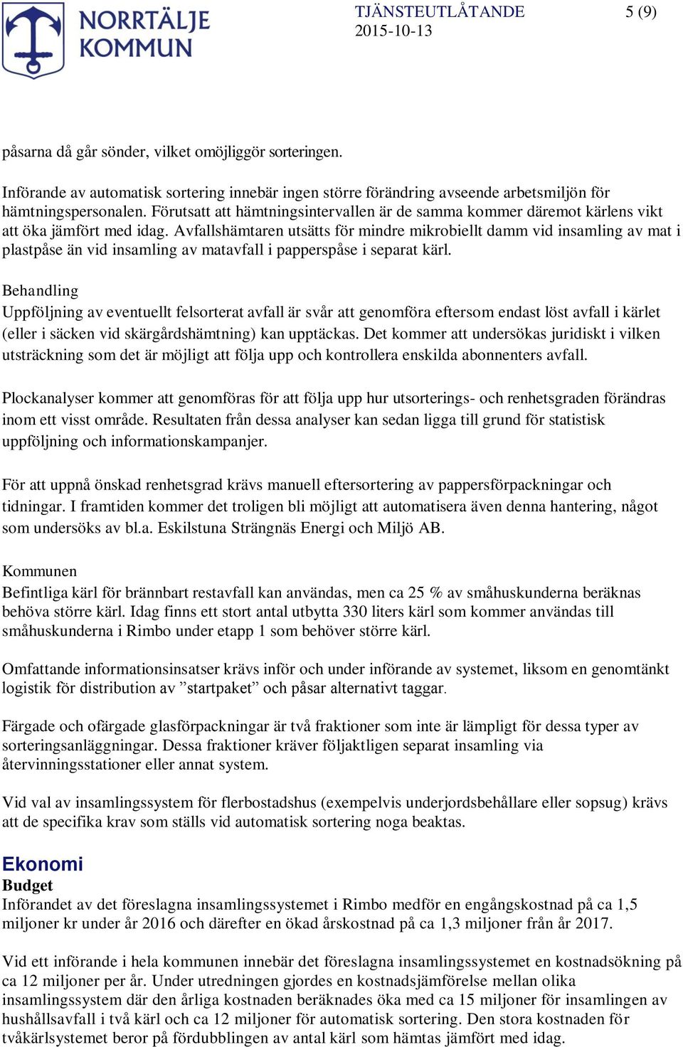 Avfallshämtaren utsätts för mindre mikrobiellt damm vid insamling av mat i plastpåse än vid insamling av matavfall i papperspåse i separat kärl.
