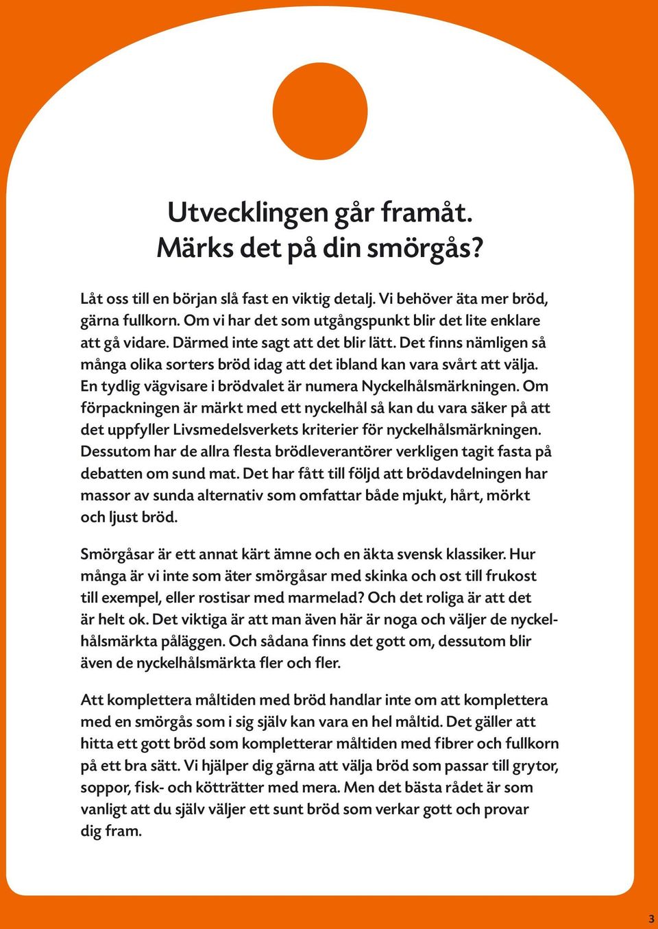 En tydlig vägvisare i brödvalet är numera Nyckelhålsmärkningen.