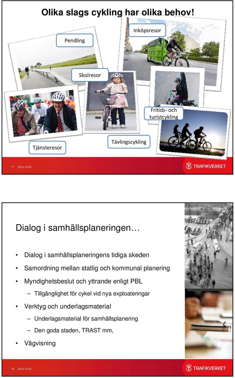 samhällsplaneringen Dialog i samhällsplaneringens tidiga skeden Samordning mellan statlig och kommunal planering