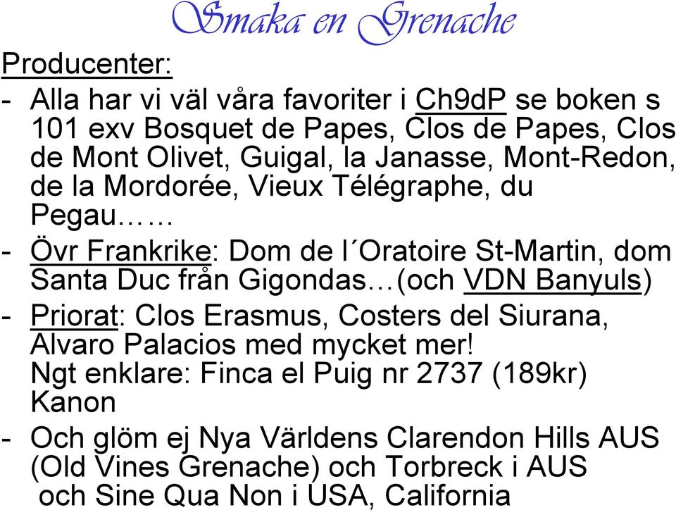 Duc från Gigondas (och VDN Banyuls) - Priorat: Clos Erasmus, Costers del Siurana, Alvaro Palacios med mycket mer!