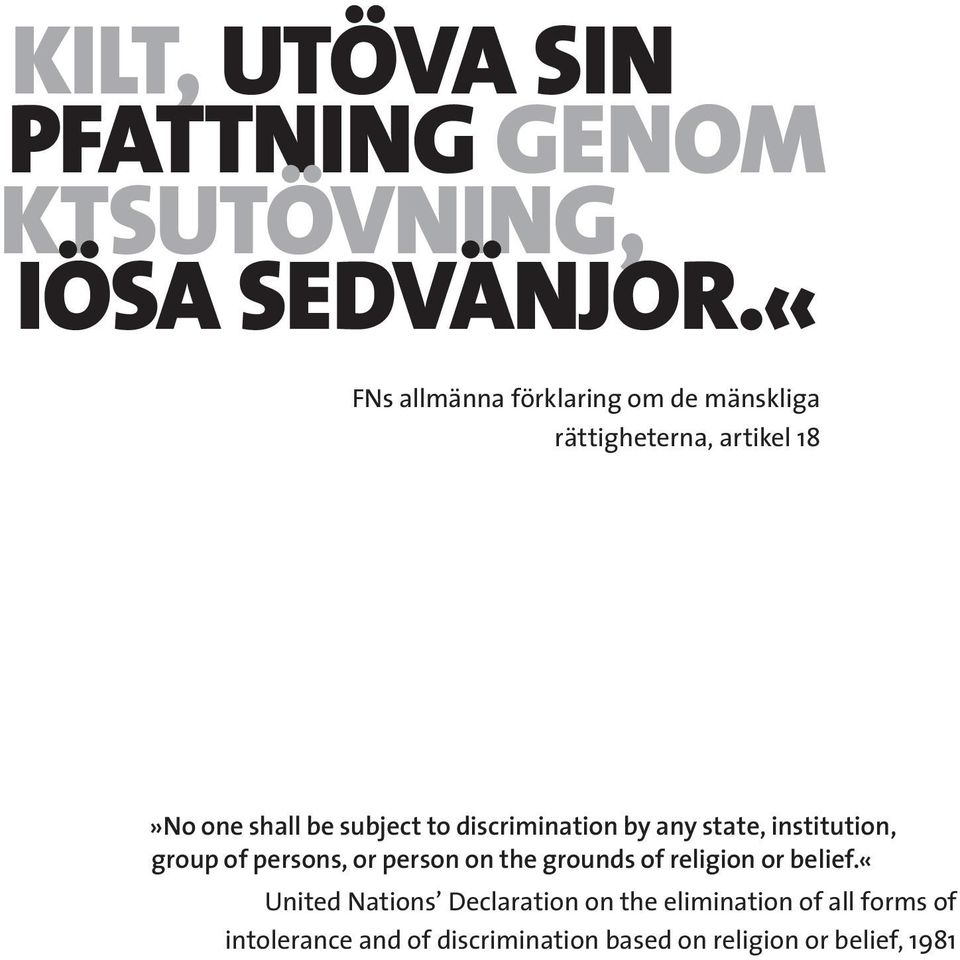 discrimination by any state, institution, group of persons, or person on the grounds of religion