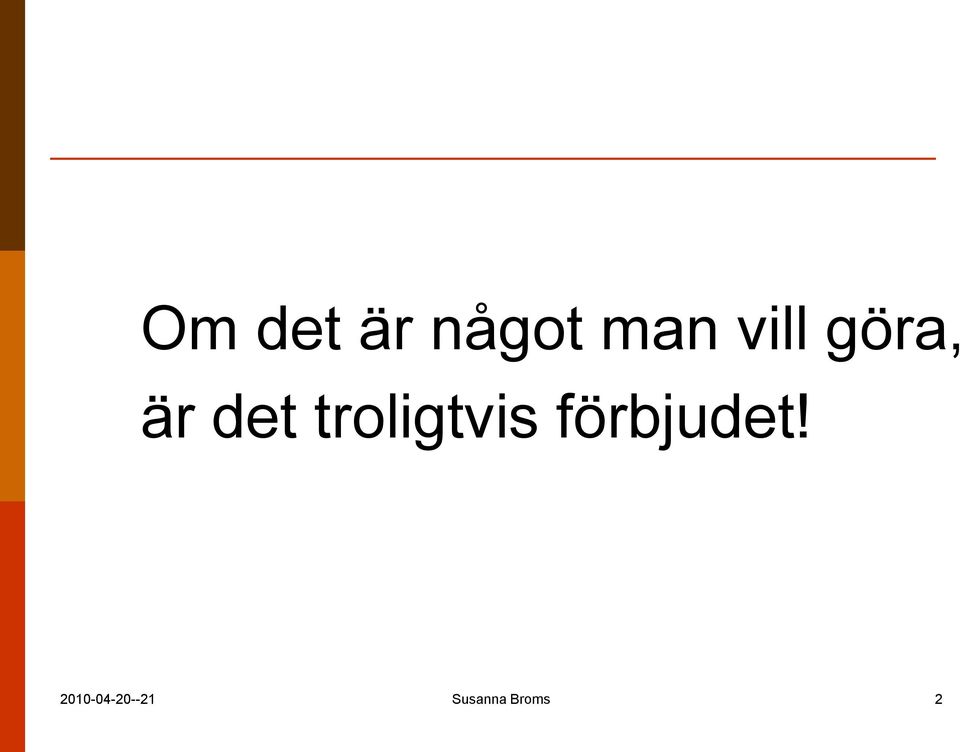 troligtvis förbjudet!