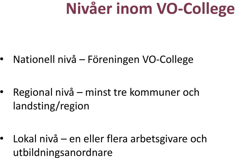 tre kommuner och landsting/region Lokal nivå