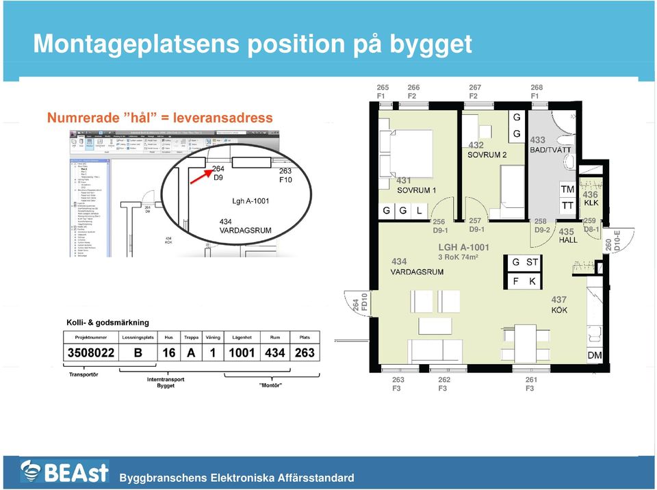 Projektnummer Lossningsplats Hus Trappa Våning Lägenhet Rum Plats 434 VARDAGSRUM 3508022 B 16 A 1 1001