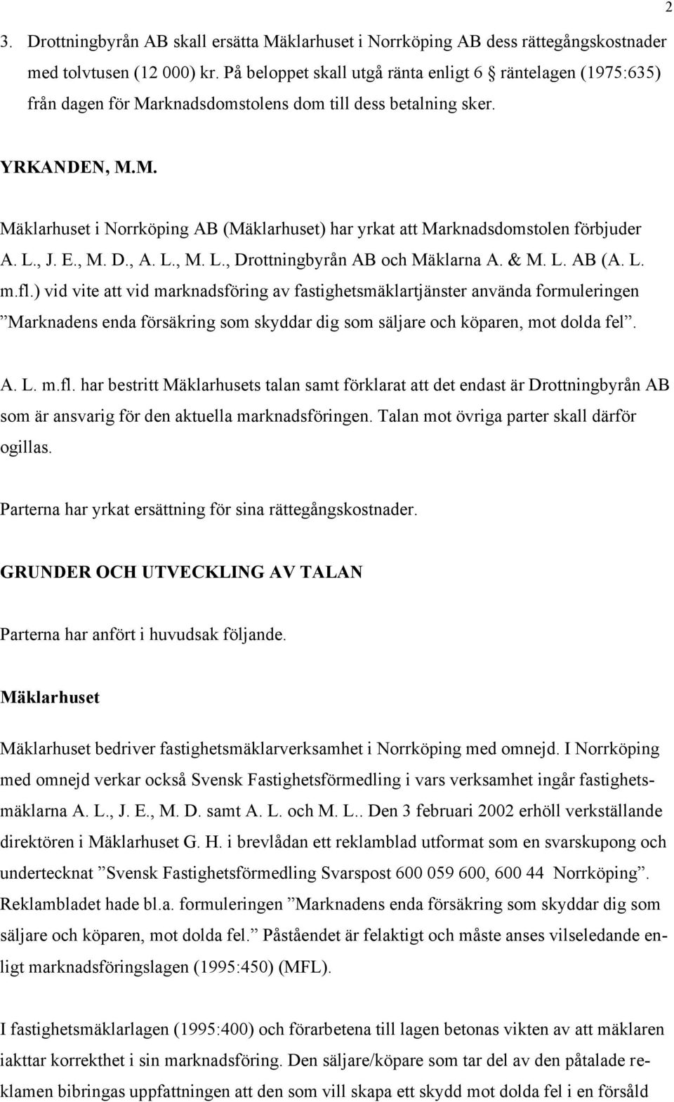 L., J. E., M. D., A. L., M. L., Drottningbyrån AB och Mäklarna A. & M. L. AB (A. L. m.fl.