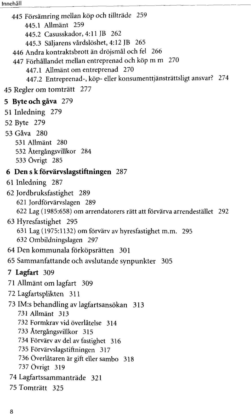 2 Entreprenad-, kôp- eller konsumenttjànstràttsligt ansvar?