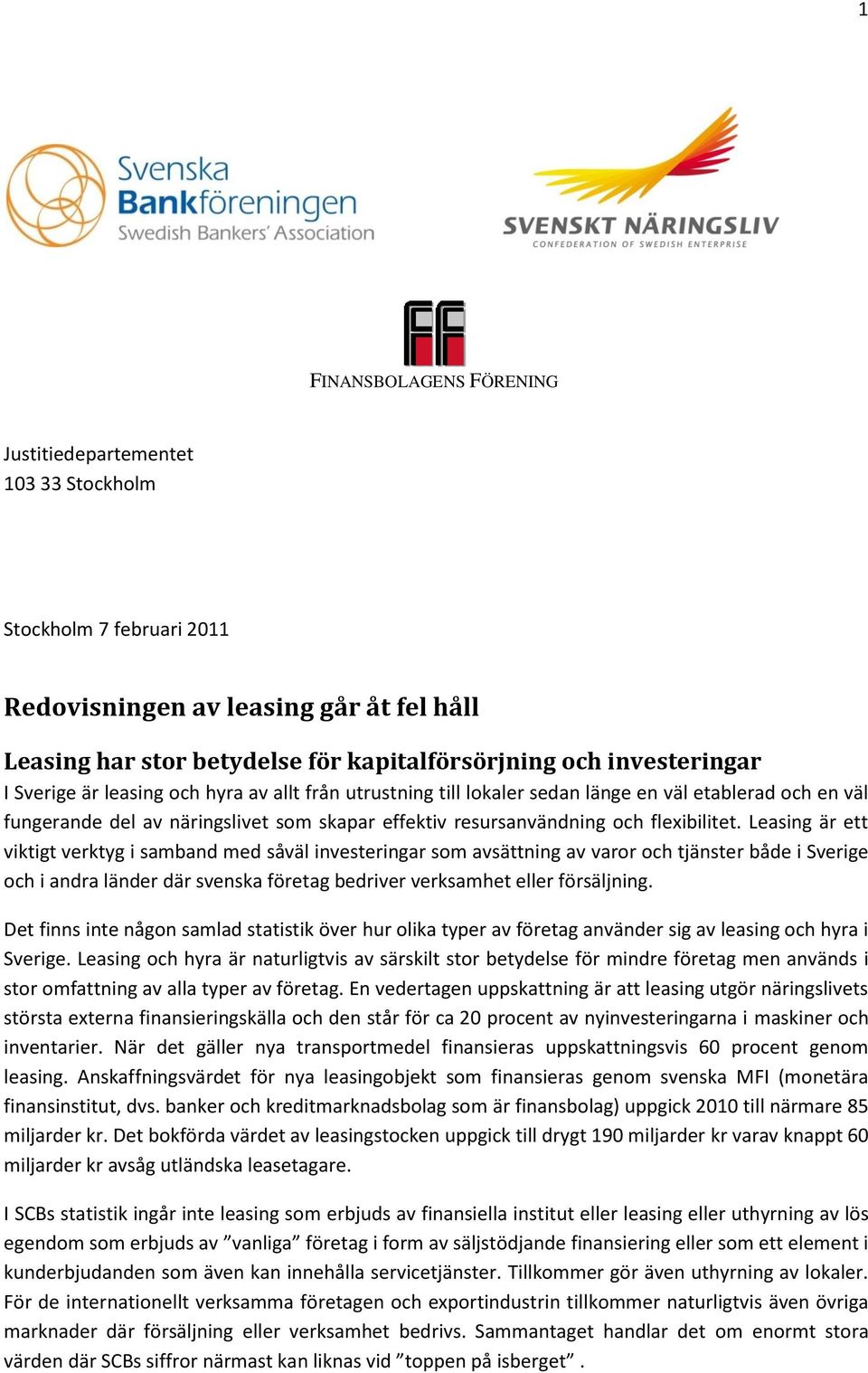 Leasing är ett viktigt verktyg i samband med såväl investeringar som avsättning av varor och tjänster både i Sverige och i andra länder där svenska företag bedriver verksamhet eller försäljning.