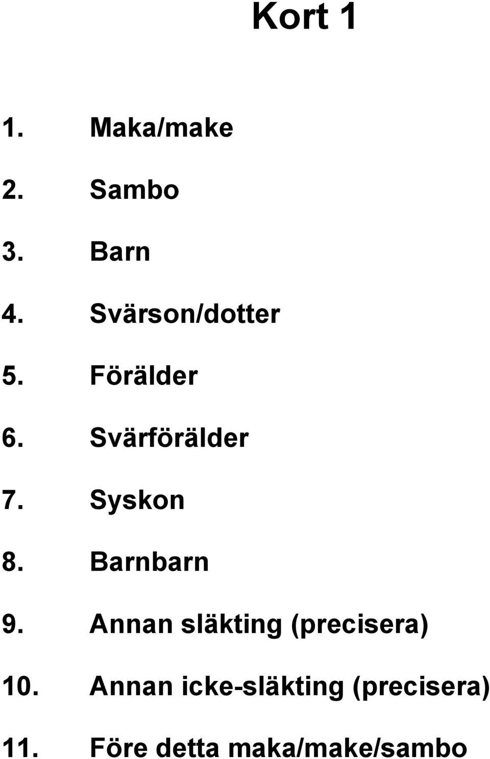 Syskon 8. Barnbarn 9.
