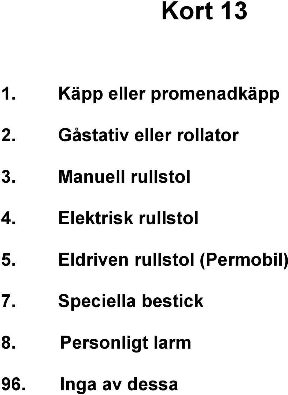 Elektrisk rullstol 5.