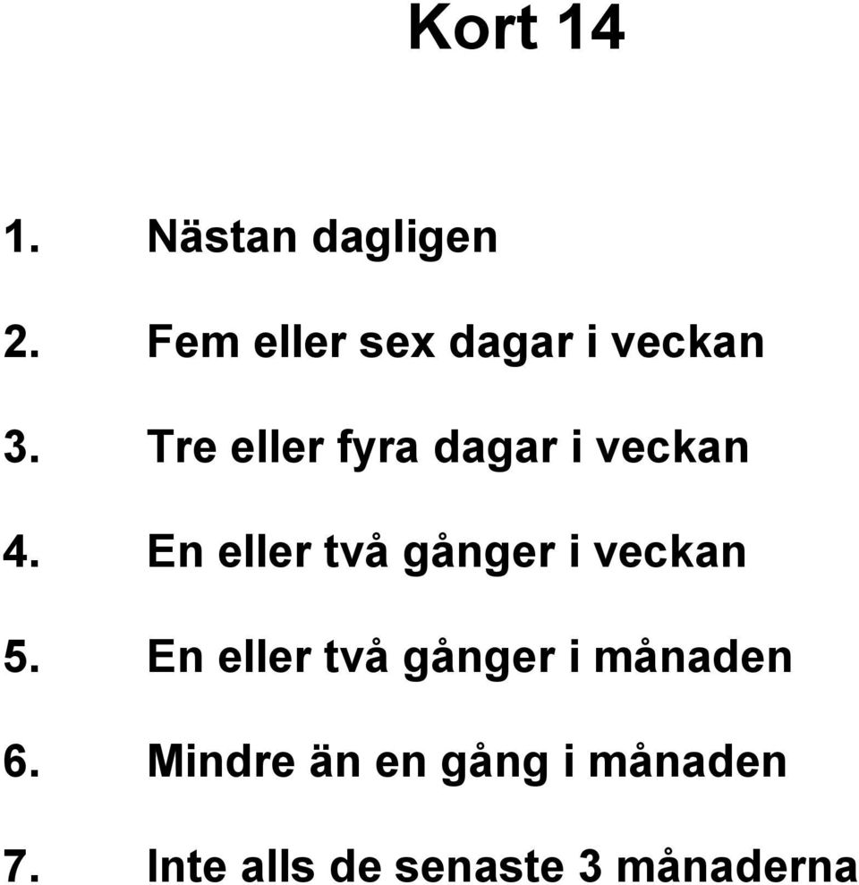 Tre eller fyra dagar i veckan 4.