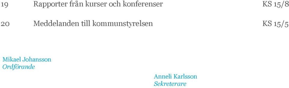 till kommunstyrelsen KS 15/5 Mikael