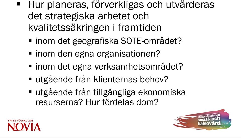 inom den egna organisationen? inom det egna verksamhetsområdet?