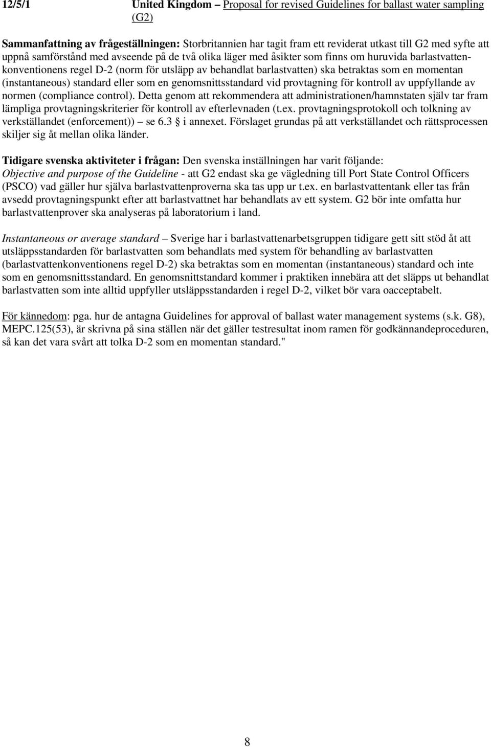 (instantaneous) standard eller som en genomsnittsstandard vid provtagning för kontroll av uppfyllande av normen (compliance control).