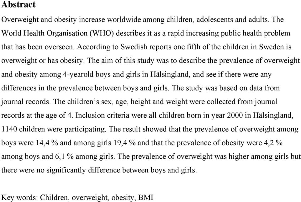 According to Swedish reports one fifth of the children in Sweden is overweight or has obesity.