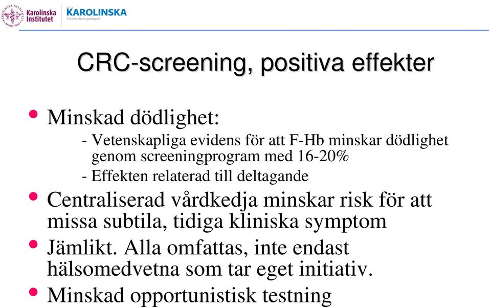 Centraliserad vårdkedja minskar risk för att missa subtila, tidiga kliniska symptom Jämlikt.