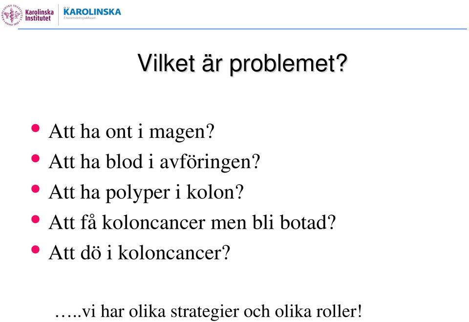 Att ha polyper i kolon?