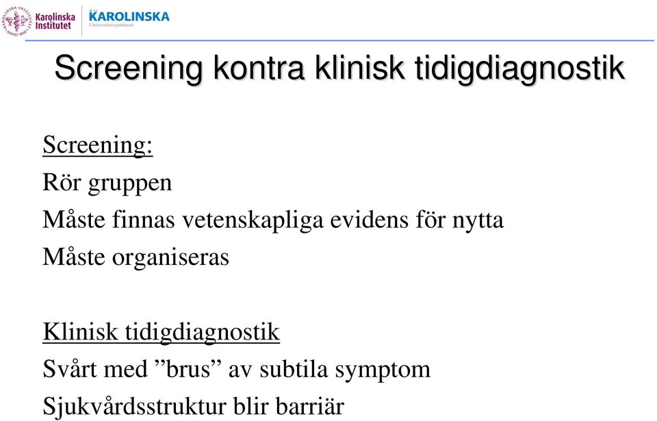 nytta Måste organiseras Klinisk tidigdiagnostik Svårt