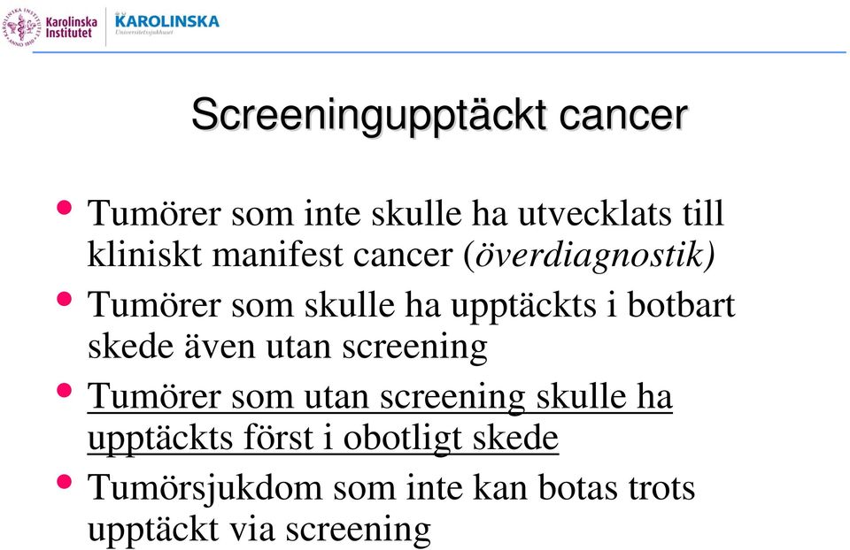 botbart skede även utan screening Tumörer som utan screening skulle ha