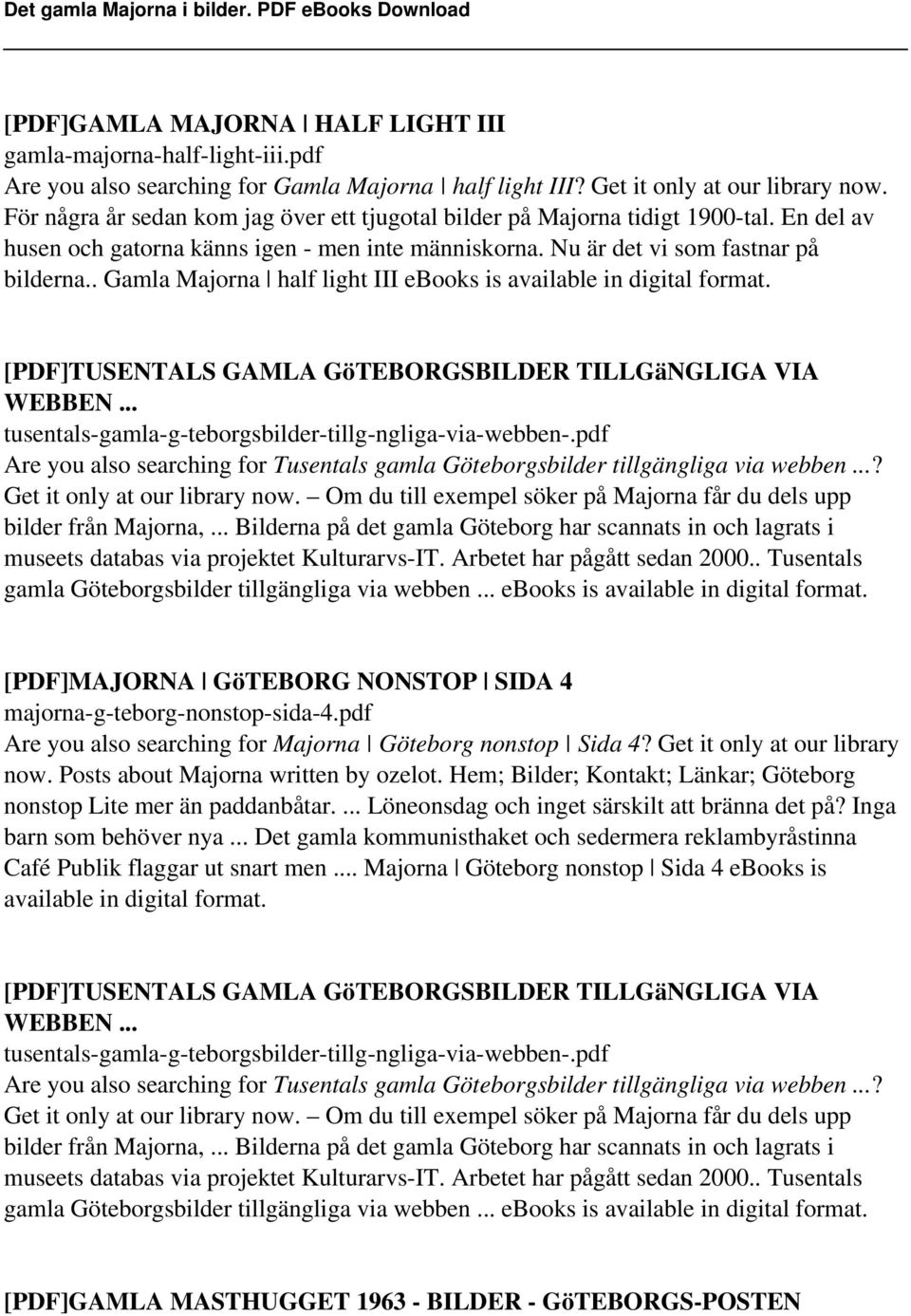 . Gamla Majorna half light III ebooks is available in digital [PDF]TUSENTALS GAMLA GöTEBORGSBILDER TILLGäNGLIGA VIA WEBBEN... tusentals-gamla-g-teborgsbilder-tillg-ngliga-via-webben-.
