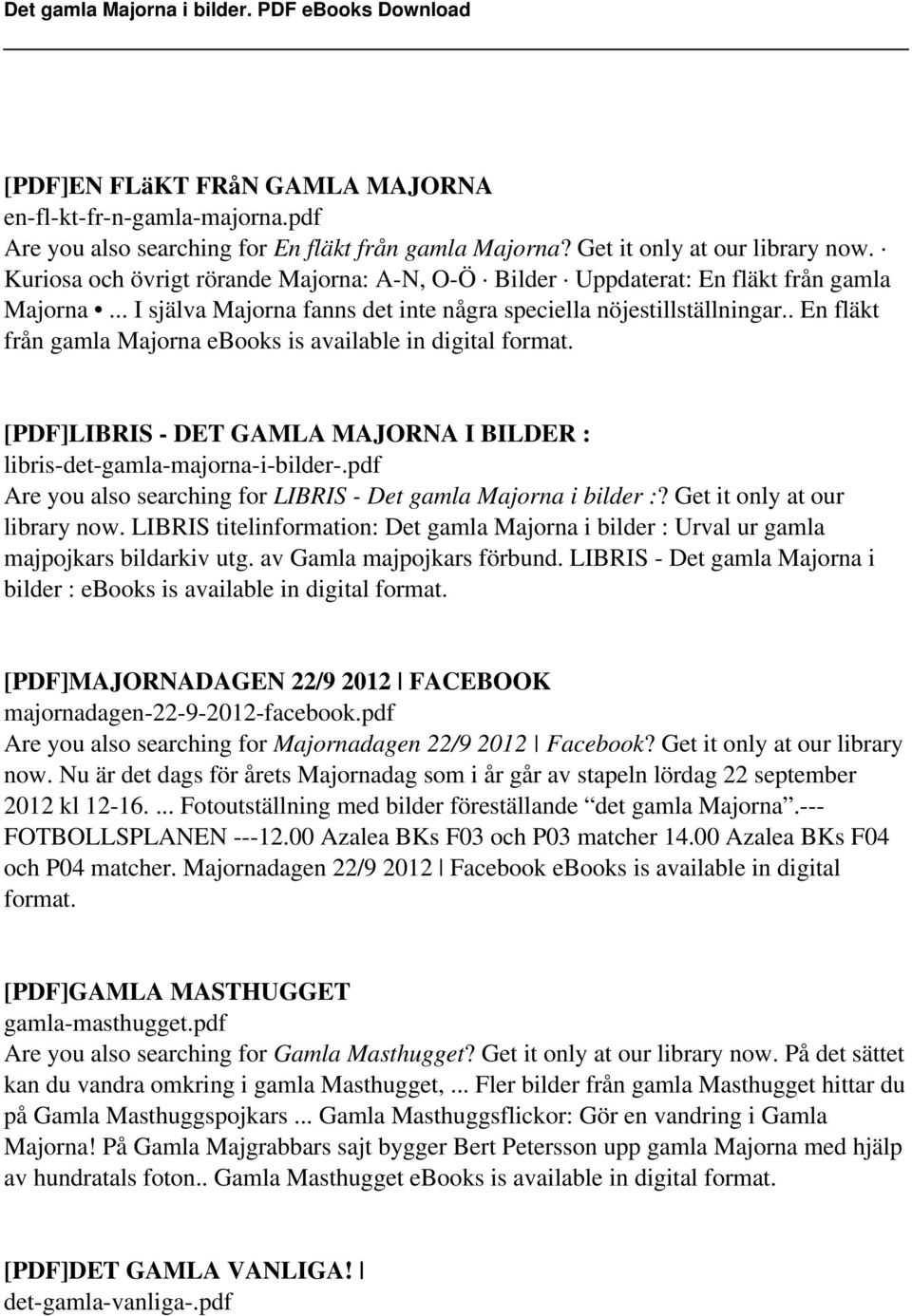 . En fläkt från gamla Majorna ebooks is available in digital [PDF]LIBRIS - DET GAMLA MAJORNA I BILDER : libris-det-gamla-majorna-i-bilder-.