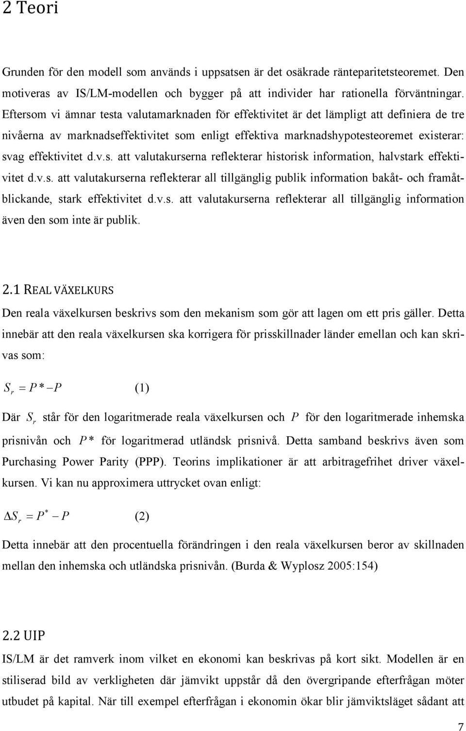 v.s. a valuakurserna reflekerar all illgänglig publik informaion bakå- och framåblickande, sark effekivie d.v.s. a valuakurserna reflekerar all illgänglig informaion även den som ine är publik.