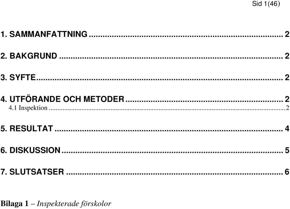 ..2 5. RESULTAT... 4 6. DISKUSSION... 5 7.