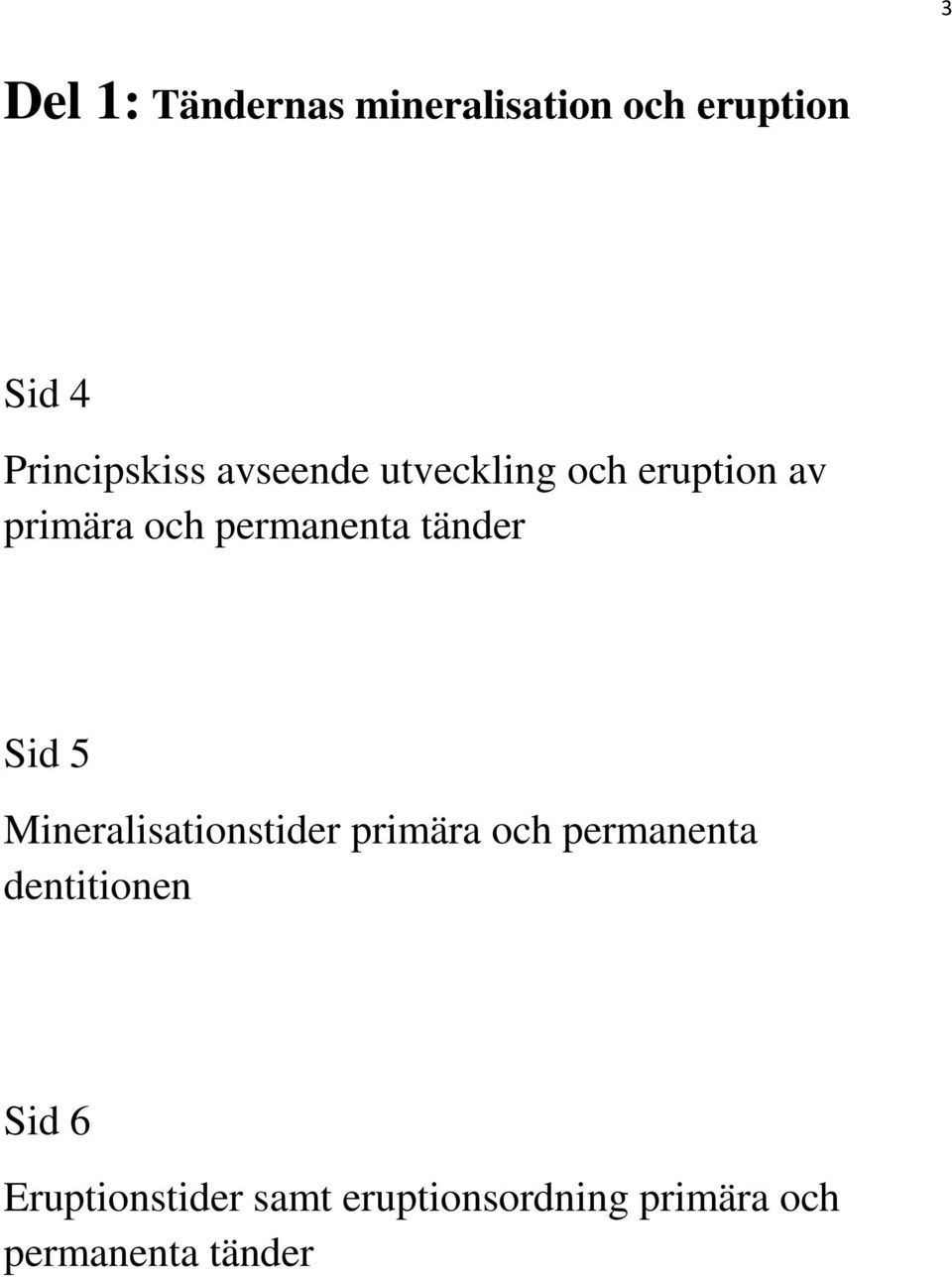 Sid 5 Mineralisationstider primära och permanenta dentitionen Sid