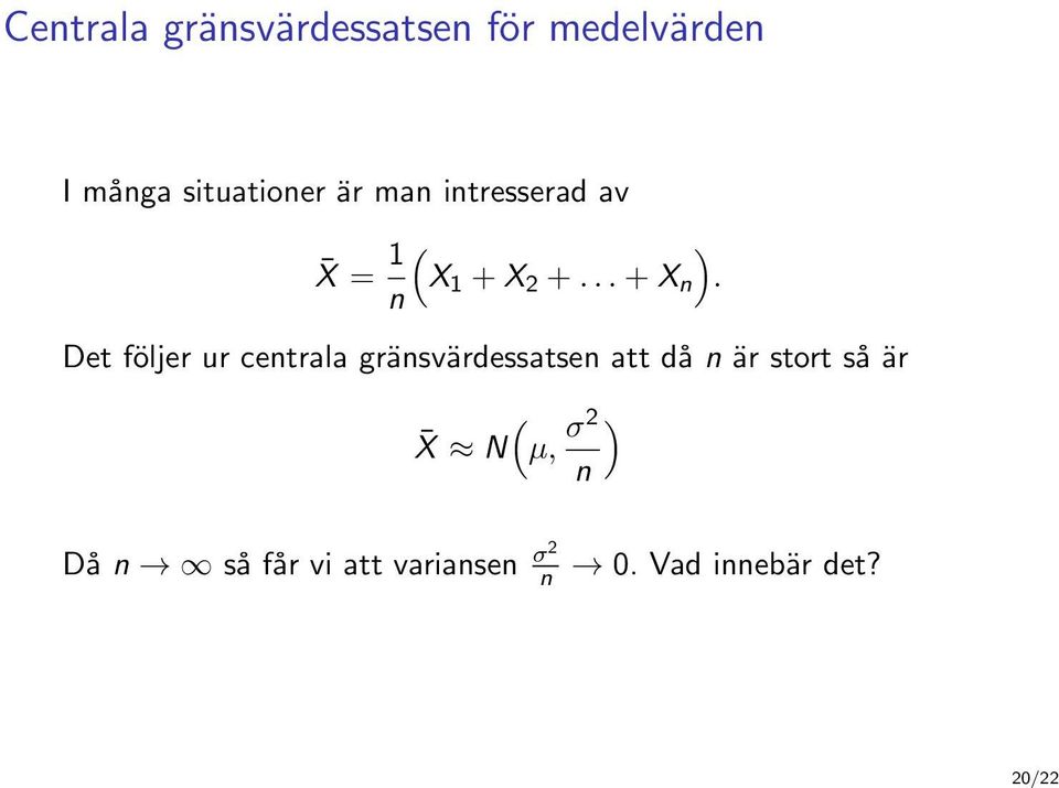 Det följer ur centrala gränsvärdessatsen att då n är stort så är