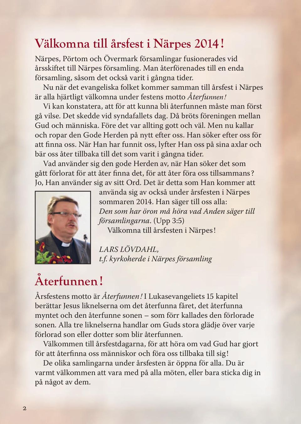 Nu när det evangeliska folket kommer samman till årsfest i Närpes är alla hjärtligt välkomna under festens motto Återfunnen!