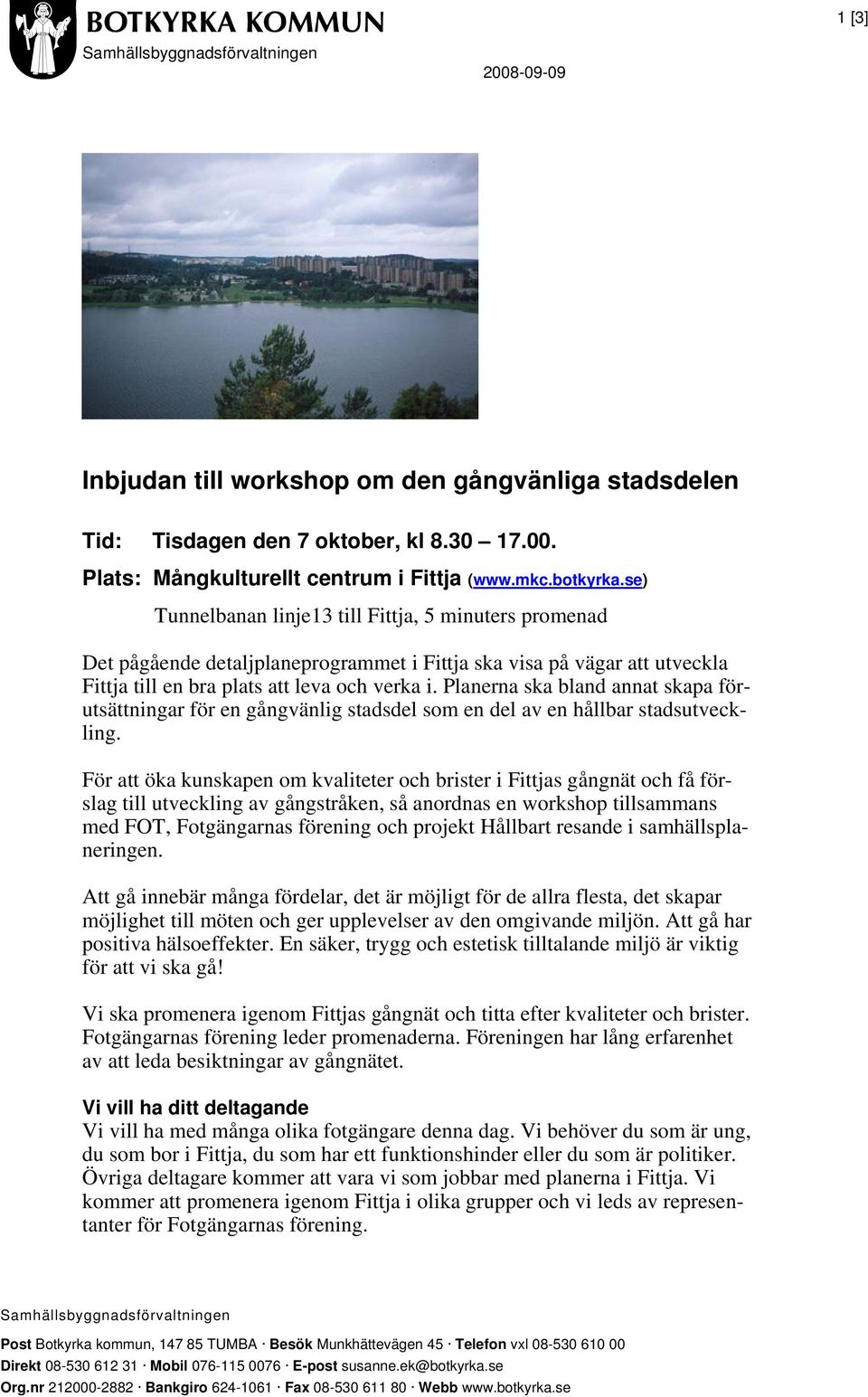 Planerna ska bland annat skapa förutsättningar för en gångvänlig stadsdel som en del av en hållbar stadsutveckling.