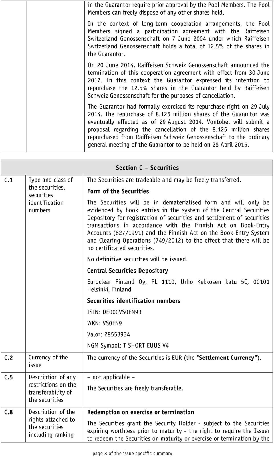 Switzerland Genossenschaft holds a total of 12.5% of the shares in the Guarantor.