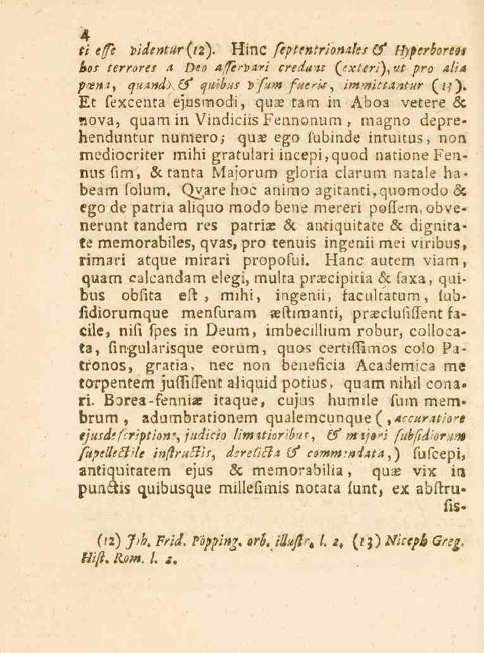 Fennusfim, & tanta Majorum gloria clarum natale habeam folum. ()y,are hoc animo agitanti.