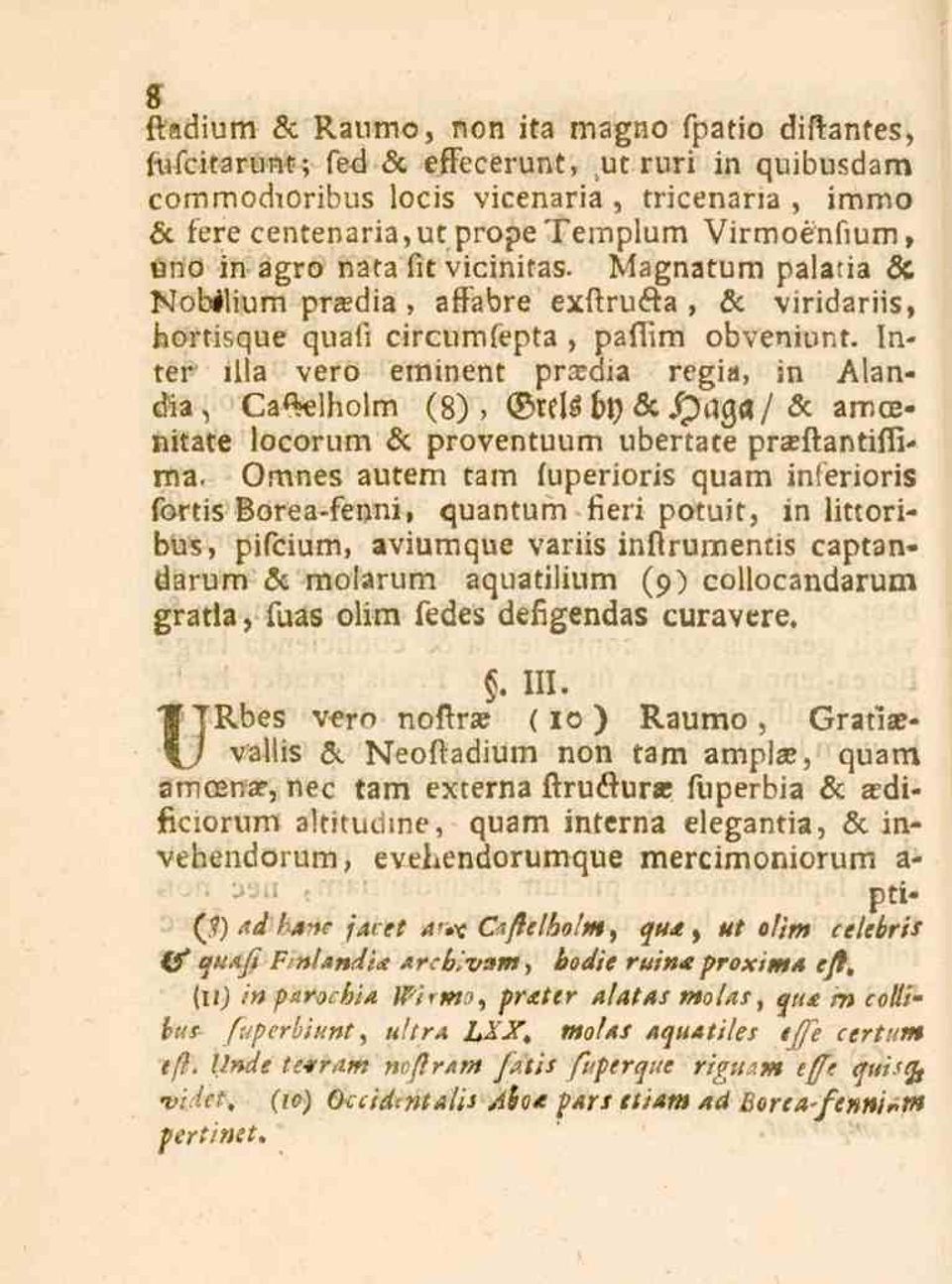 Inter illa vero eminent pra;dia regi», in Alandia, Ca*_elholm (8), Grels by & Haga/ & amcenitate locorum & proventuum übertate pr*ttantittima, Omnes autem tam fuperioris quam inferioris fortis