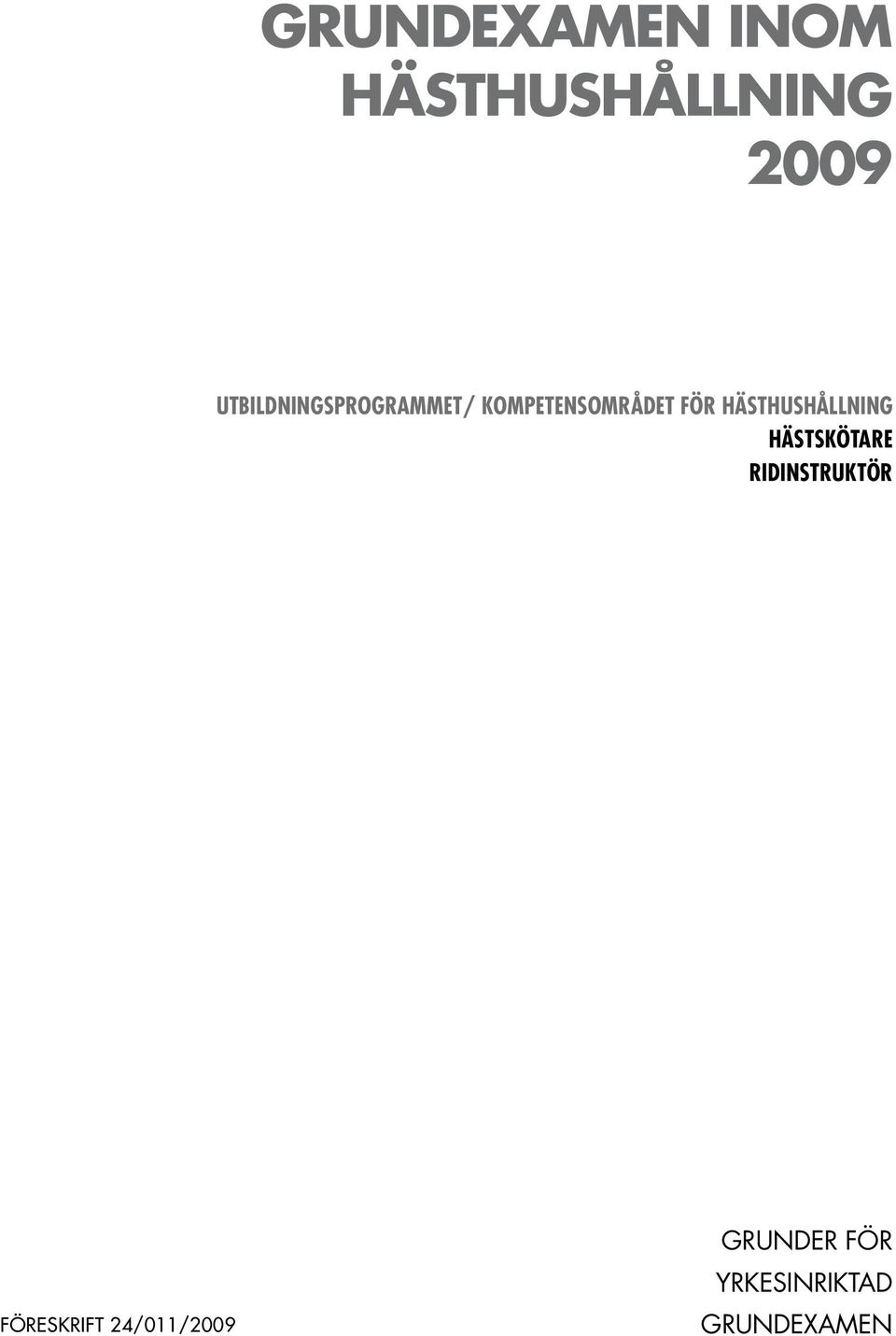 HÄSTHUSHÅLLNING HÄSTSKÖTARE RIDINSTRUKTÖR