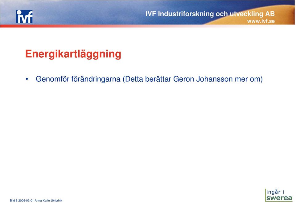 berättar Geron Johansson mer