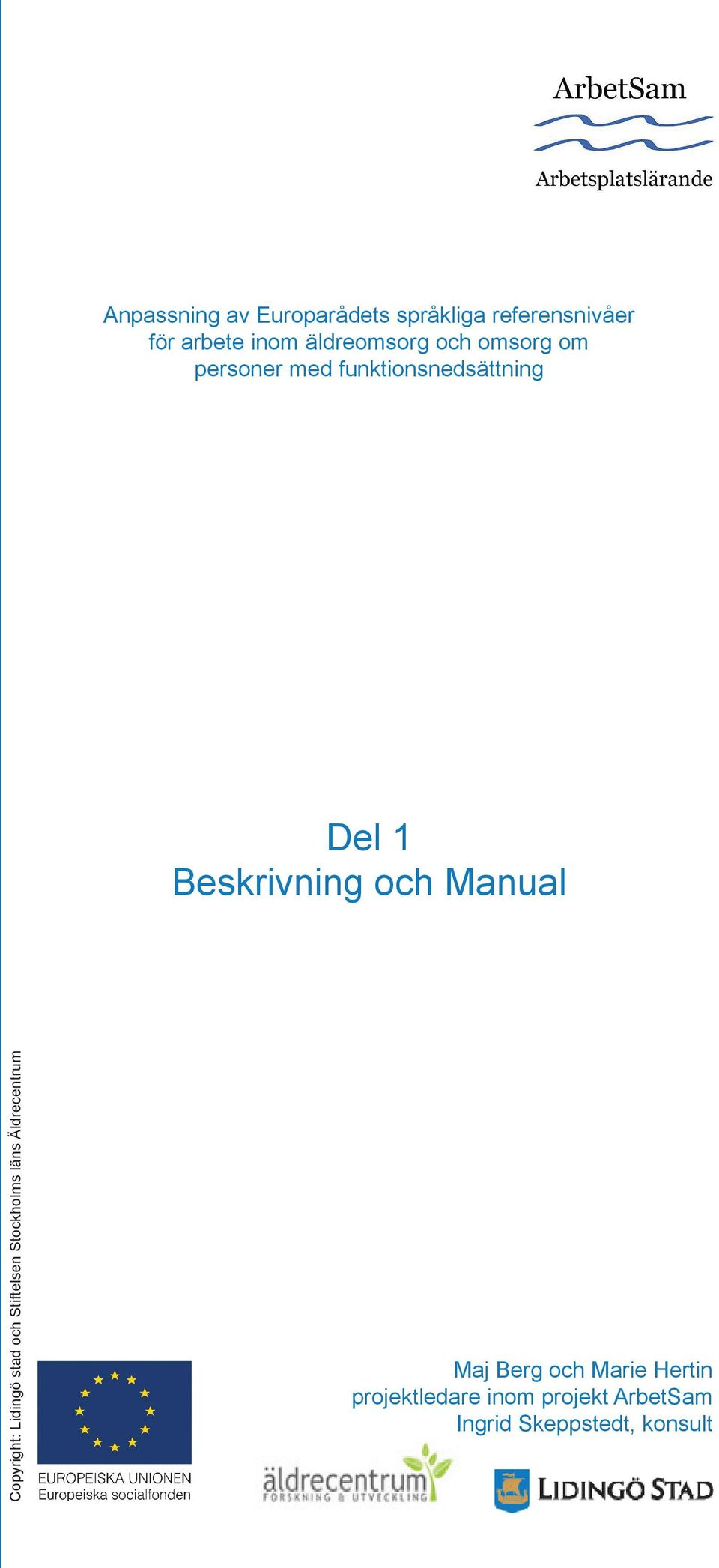 och Manual Copyright: Lidingö stad och Stiftelsen Stockholms läns Äldrecentrum