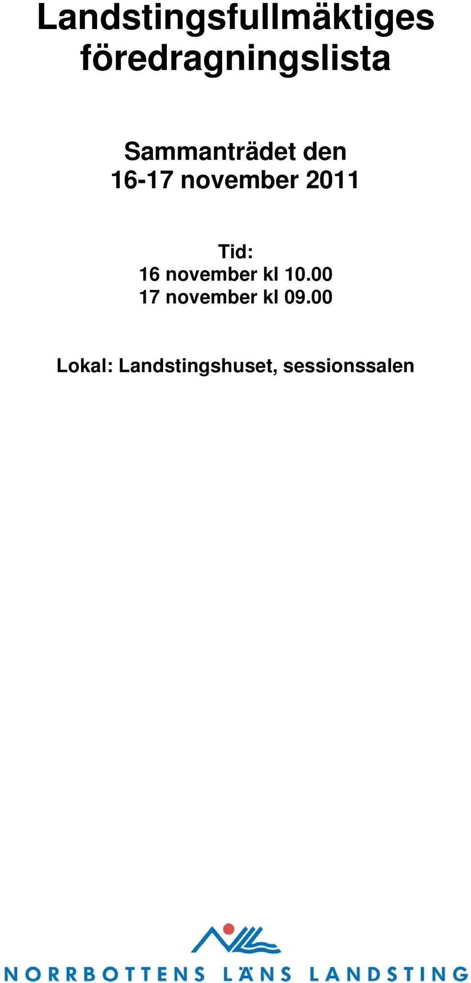 16-17 november 2011 Tid: 16 november kl