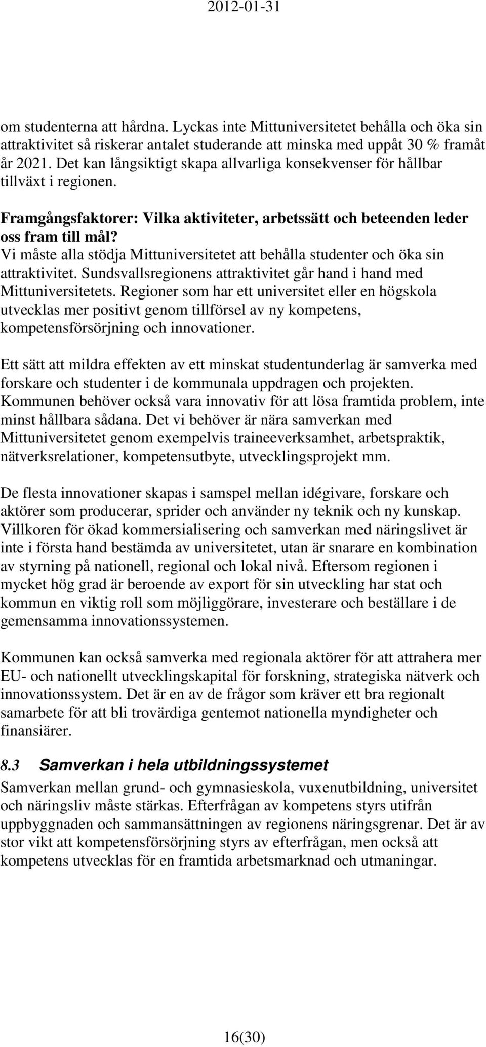 Sundsvallsregionens attraktivitet går hand i hand med Mittuniversitetets.