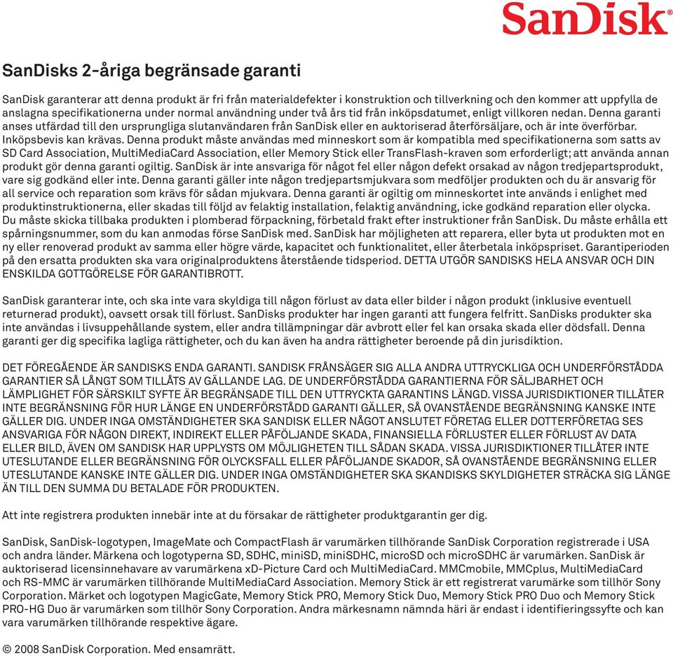 Denna garanti anses utfärdad till den ursprungliga slutanvändaren från SanDisk eller en auktoriserad återförsäljare, och är inte överförbar. Inköpsbevis kan krävas.