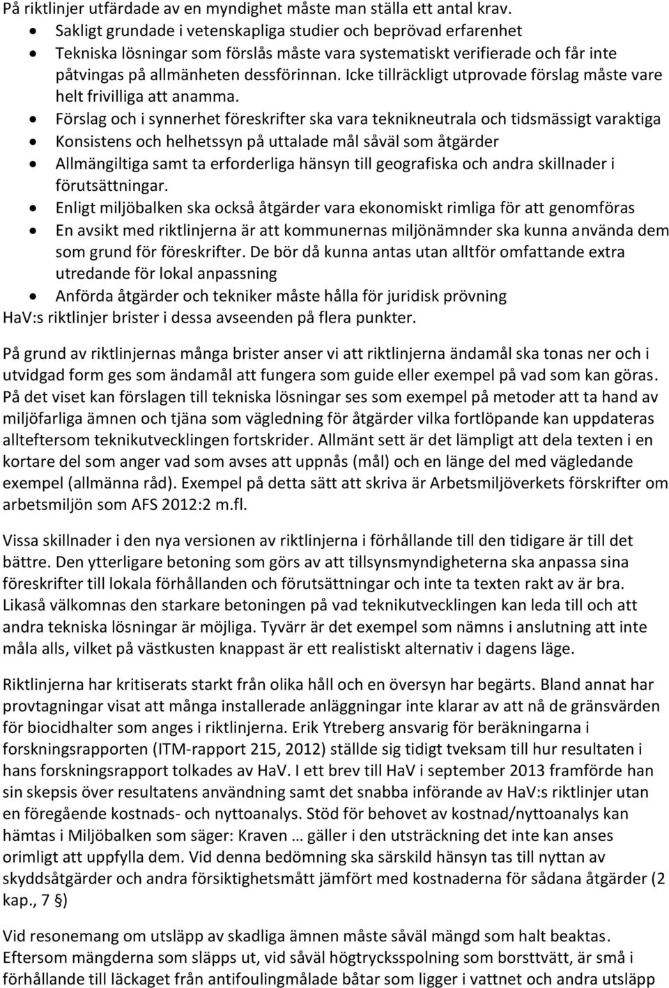 Icke tillräckligt utprovade förslag måste vare helt frivilliga att anamma.