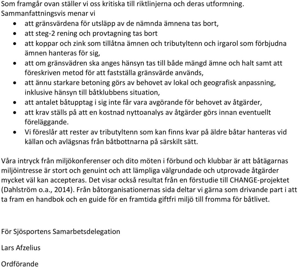 som förbjudna ämnen hanteras för sig, att om gränsvädren ska anges hänsyn tas till både mängd ämne och halt samt att föreskriven metod för att fastställa gränsvärde används, att ännu starkare