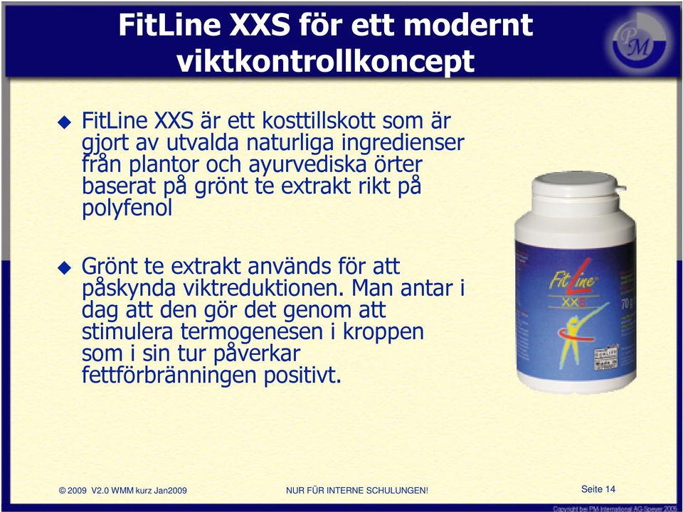 används för att påskynda viktreduktionen.